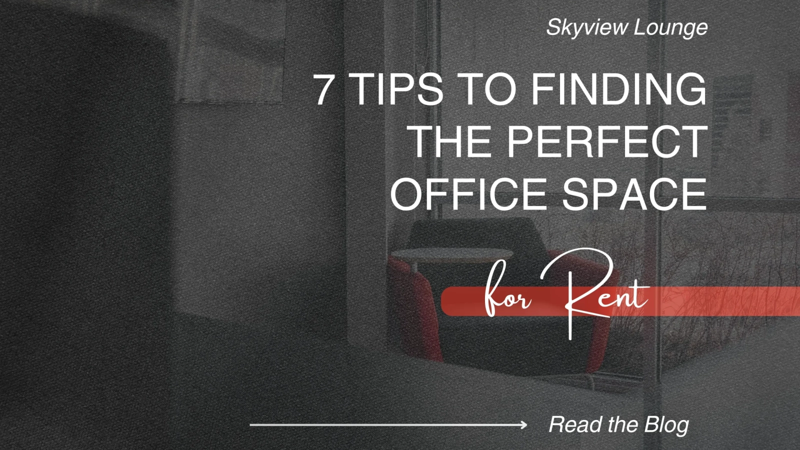 7 Tips To Finding The Perfect Office Space for Rent