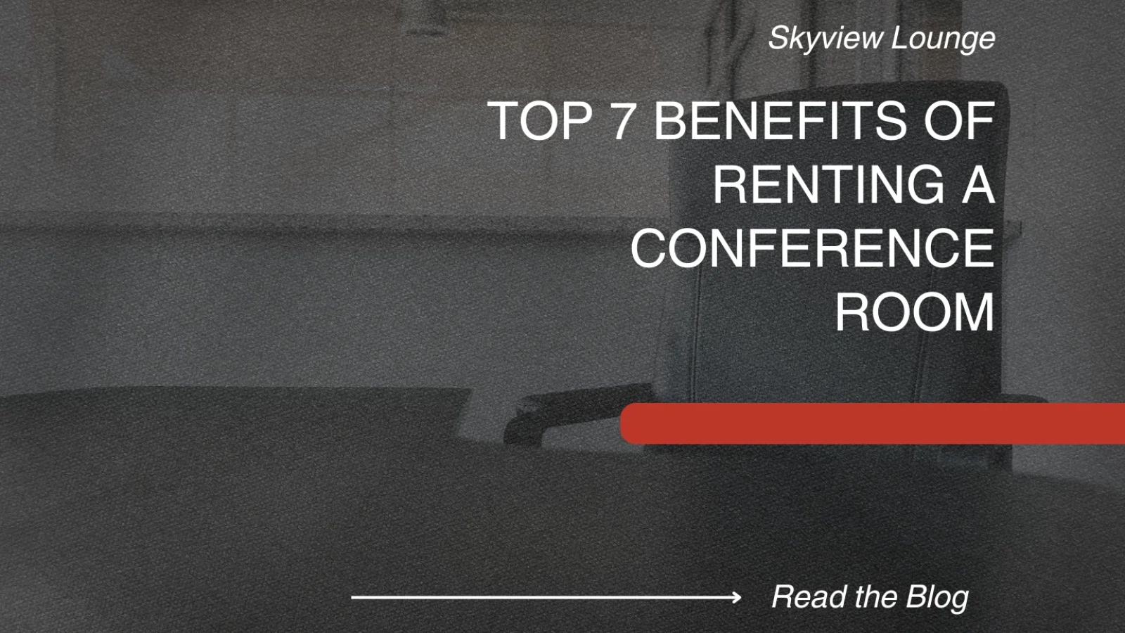 Top 7 Benefits of Renting a Conference Room