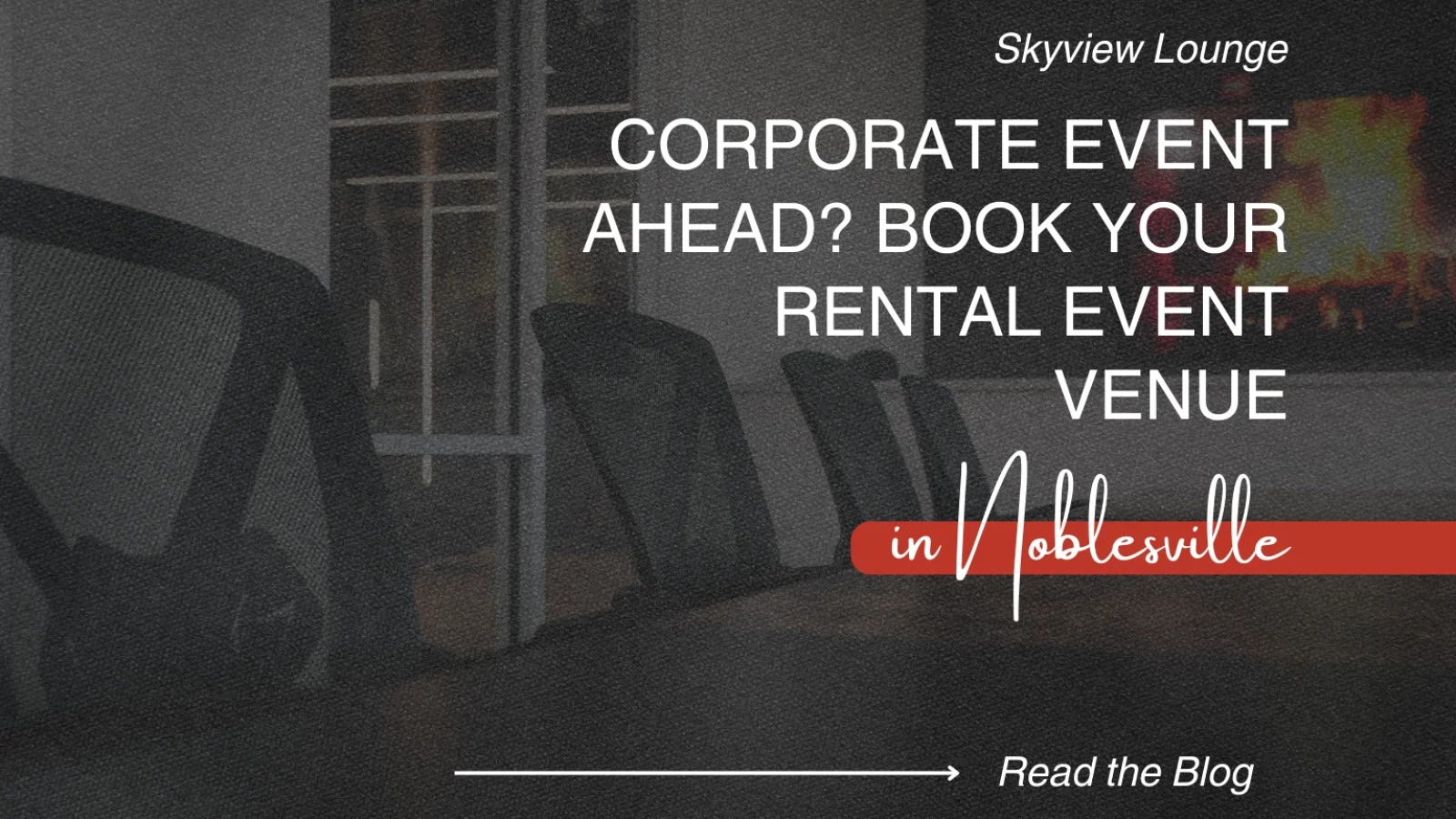 corporate-event-ahead-book-your-rental-event-venue-in-noblesville