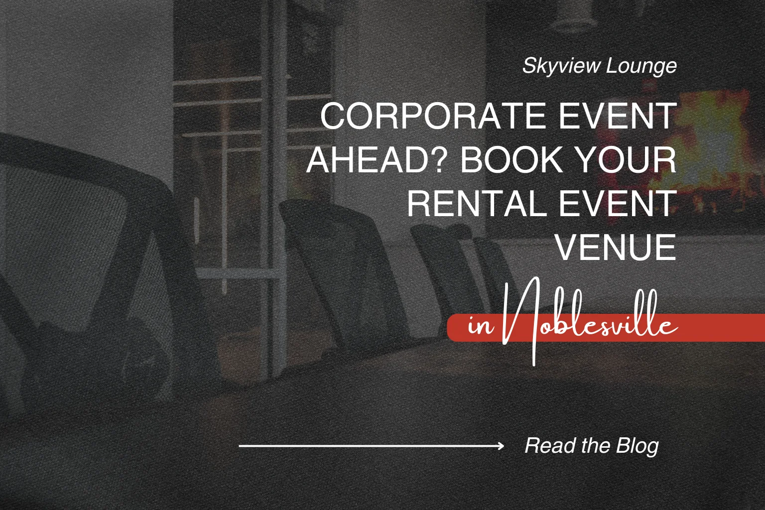 corporate-event-ahead-book-your-rental-event-venue-in-noblesville